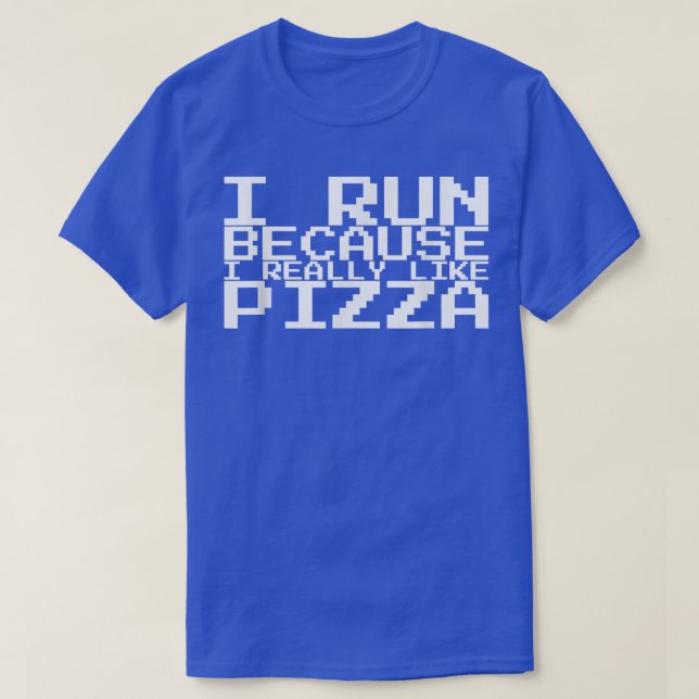 Camiseta I Run Because I Really Like Pizza 1359 (Diseño del anverso)