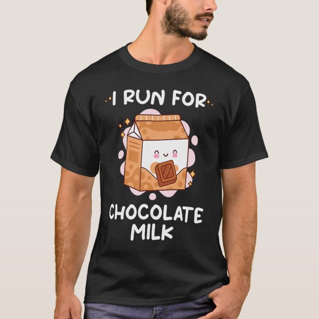 Camiseta I Run For Chocolate Milk  Food  Eater Graphic (Anverso)
