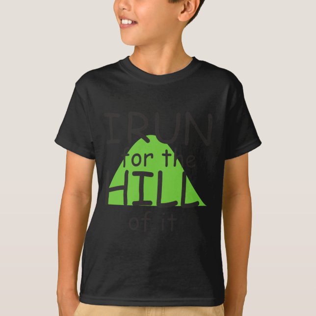 Camiseta I Run For The Hill Of It Funny Runner Themed  (Anverso)