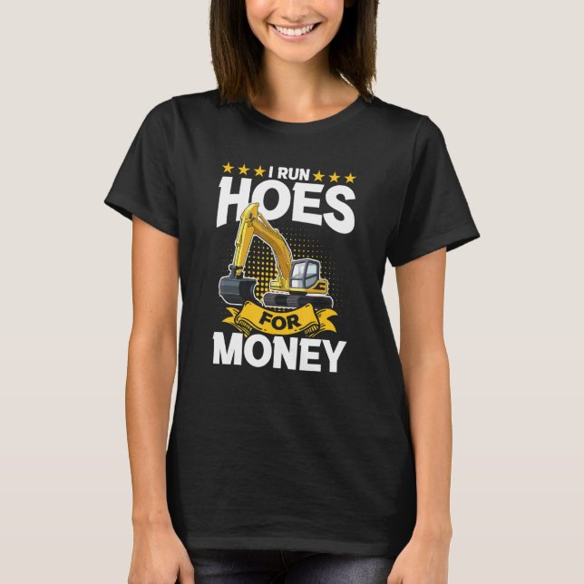 Camiseta I Run Hoes For Money – Excavator (Anverso)