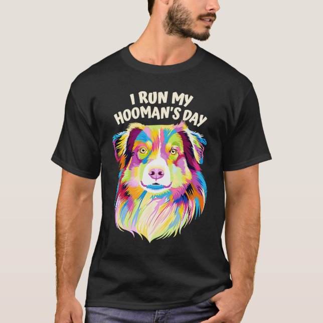 Camiseta I Run My Hoomans Day Australian Shepherd Dog  Auss (Anverso)
