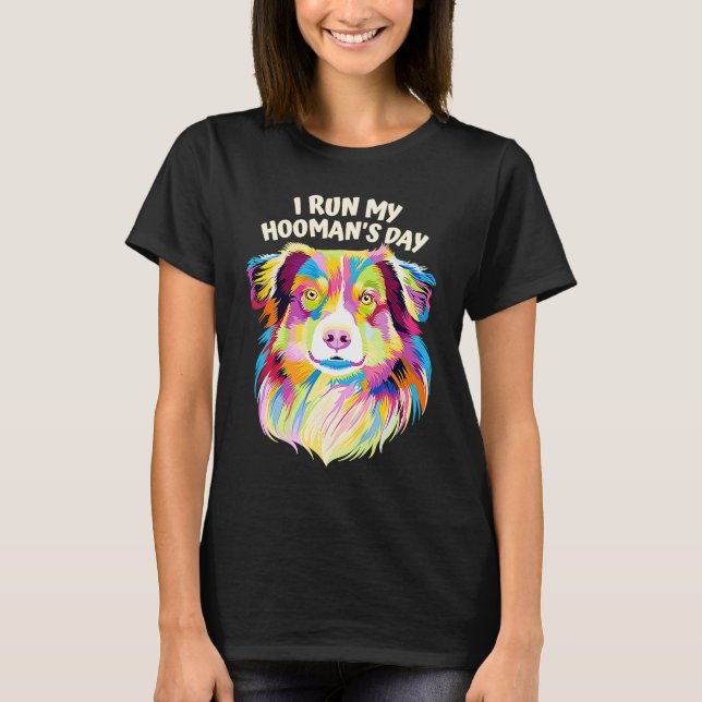 Camiseta I Run My Hoomans Day Australian Shepherd Dog  Auss (Anverso)