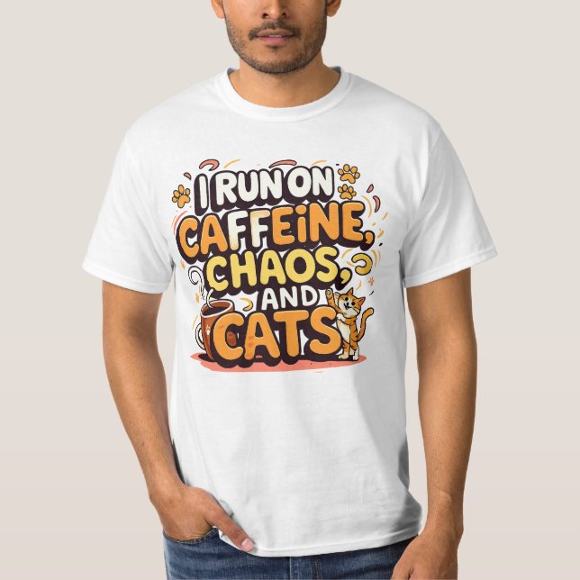 Camiseta I Run on Caffeine, Chaos, and Cats (Anverso)