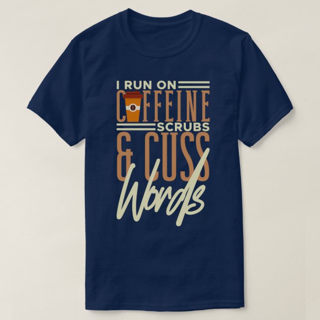 Camiseta I Run On Caffeine Scrubs amp Cuss Words Medical As (Diseño del anverso)