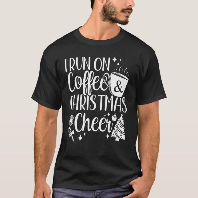 Camiseta I Run On Coffee and Christmas Cheer Christmas Wome (Anverso)