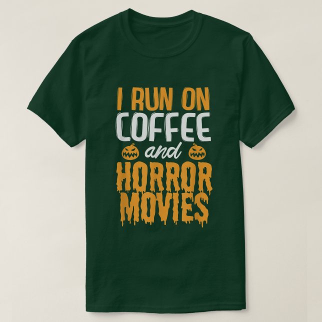 Camiseta I run on Coffee and Horror Movies  (Diseño del anverso)