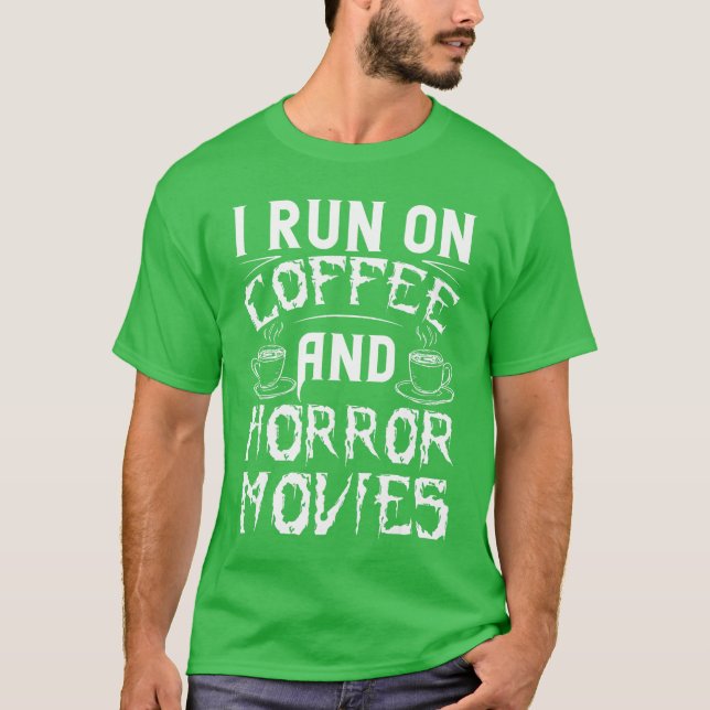 Camiseta I Run On Coffee And Horror Movies Cup Film Cinema  (Anverso)