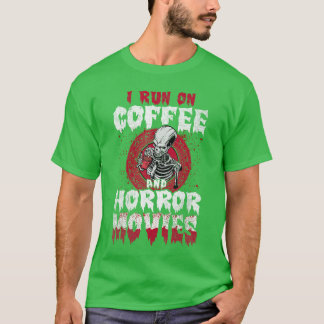Camiseta I Run on Coffee and Horror Movies friend friends