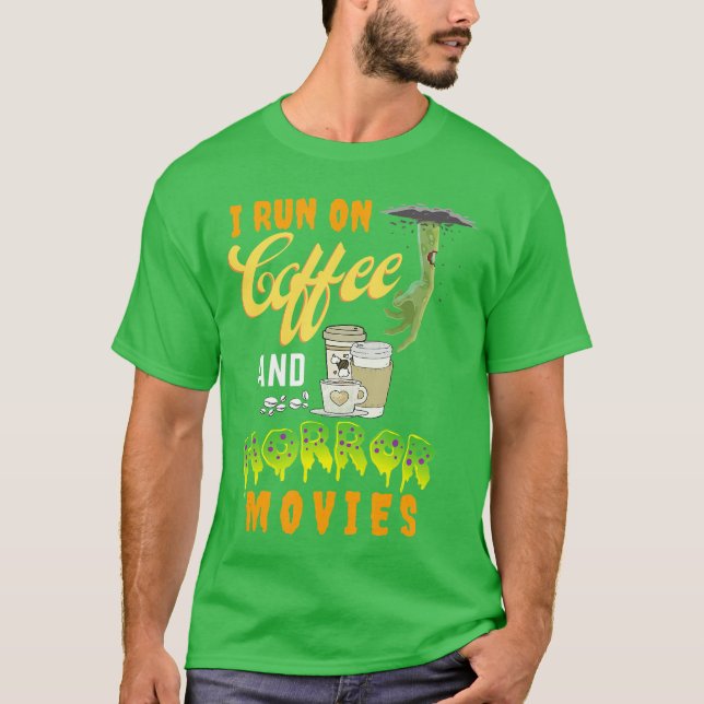 Camiseta I Run on Coffee And Horror Movies friend girl (Anverso)