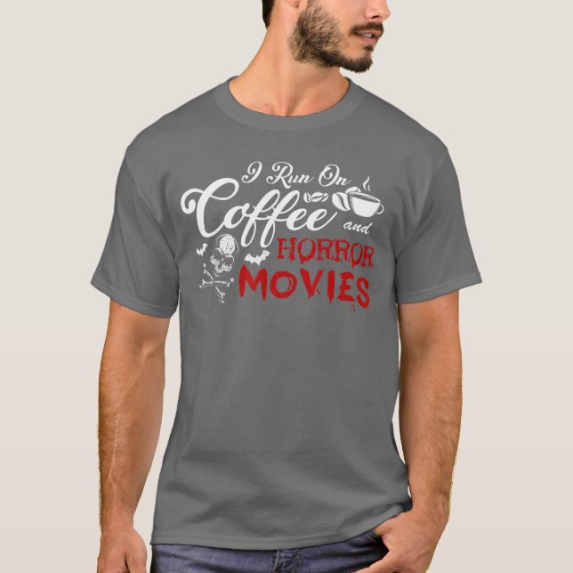 Camiseta I Run On Coffee And Horror Movies friends (Anverso)