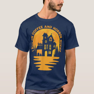 Camiseta I Run On Coffee And Horror Movies Scary House Funn