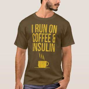 Camiseta I Run On Coffee And Insulin Diabetes Awareness 