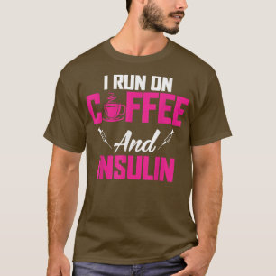 Camiseta I Run On Coffee And InsulinFunny Diabetic