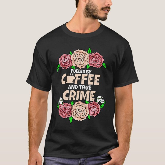 Camiseta I Run on Coffee and True Crime (Anverso)