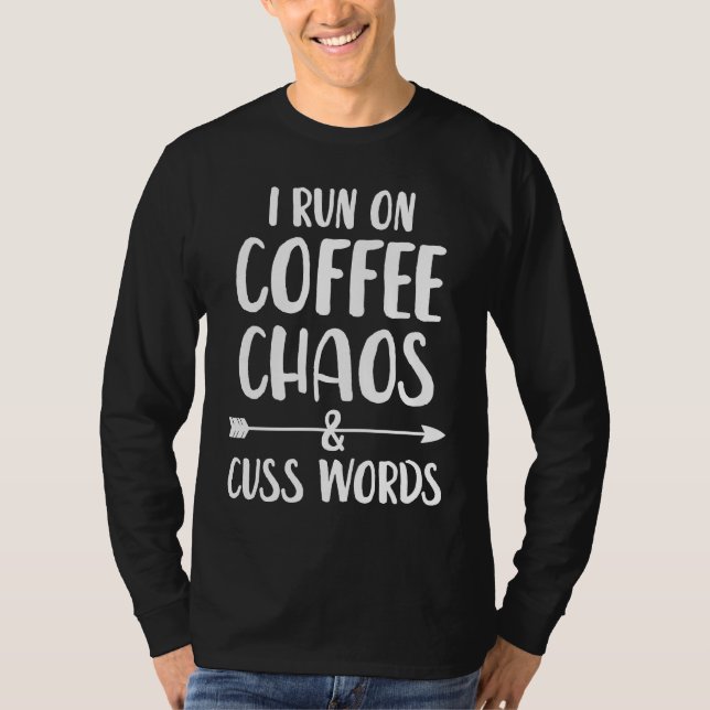 Camiseta I run on coffee chaos and cuss words (Anverso)