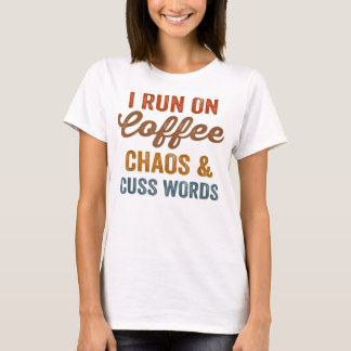 Camiseta I Run On Coffee Chaos And Cuss Words Funny Sarcast