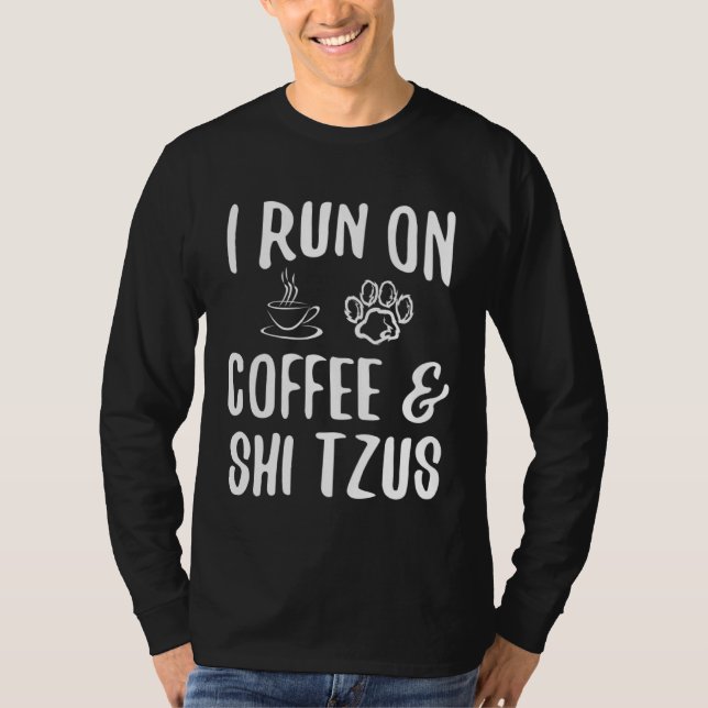 Camiseta I run on Coffee & Shi Tzus (Anverso)