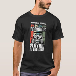Camiseta I Run On Farming And Playing Dirt UTV SxS Side by