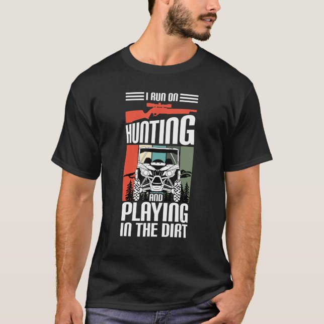 Camiseta I Run On Hunting And Playing Dirt UTV SxS Side by  (Anverso)