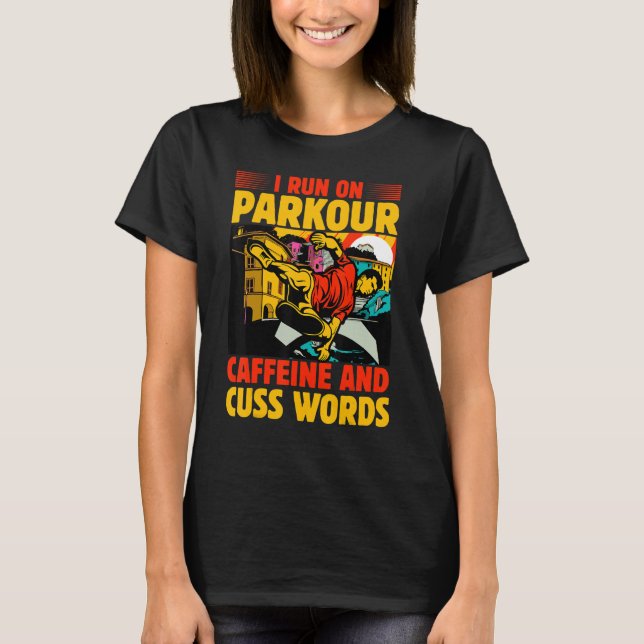 Camiseta I run on Parkour caffeine and cuss words (Anverso)