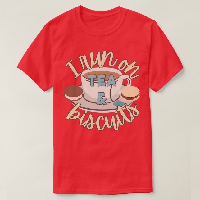 Camiseta I Run On Tea And Biscuits Fun Slogan (Diseño del anverso)