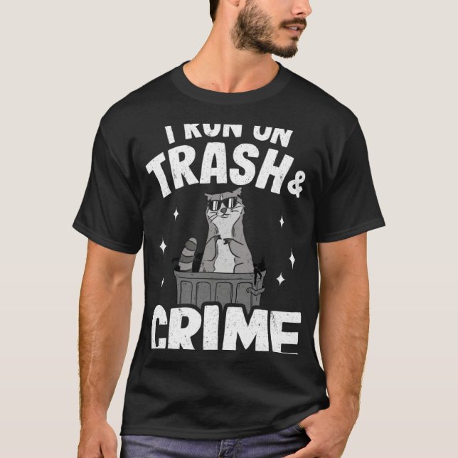 Camiseta I Run On Trash And Crime Funny Raccoon 3 (Anverso)