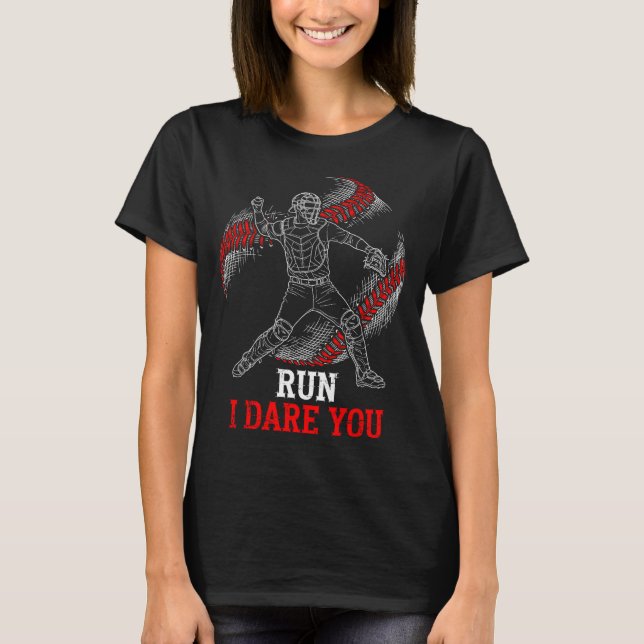 Camiseta I Run You Dare Baseball Players Catcher Fans Joke (Anverso)