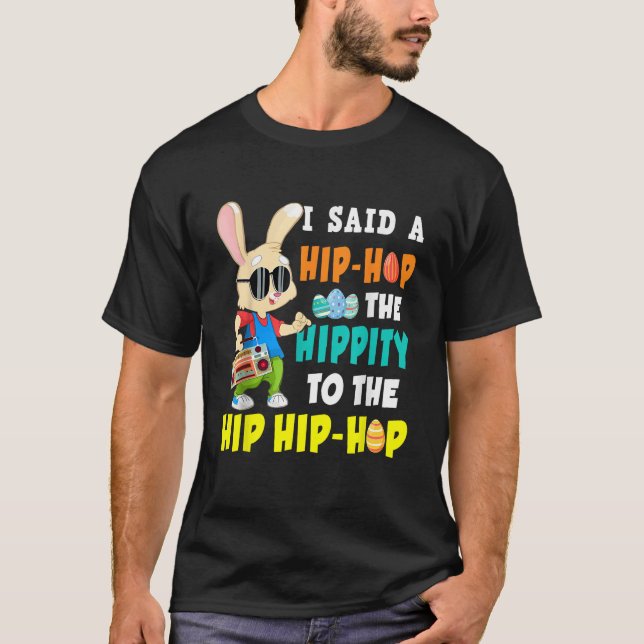 Camiseta I Said Hip The Hippity To Hop Hip Hop Bunny Funny  (Anverso)
