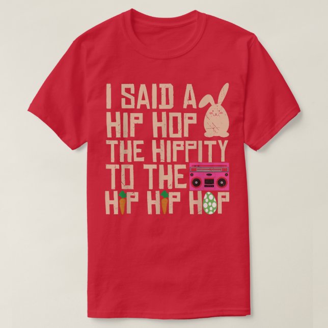 Camiseta I Said Hip The Hippity To Hop Hip Hop Bunny Funny  (Diseño del anverso)