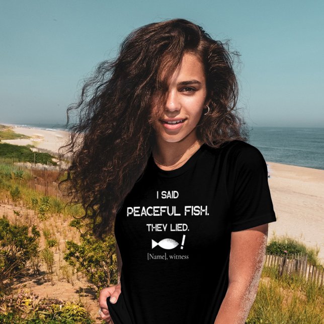 Camiseta I Said Peaceful Fish They Lied - Minimalist Funny  (Subido por el creador)