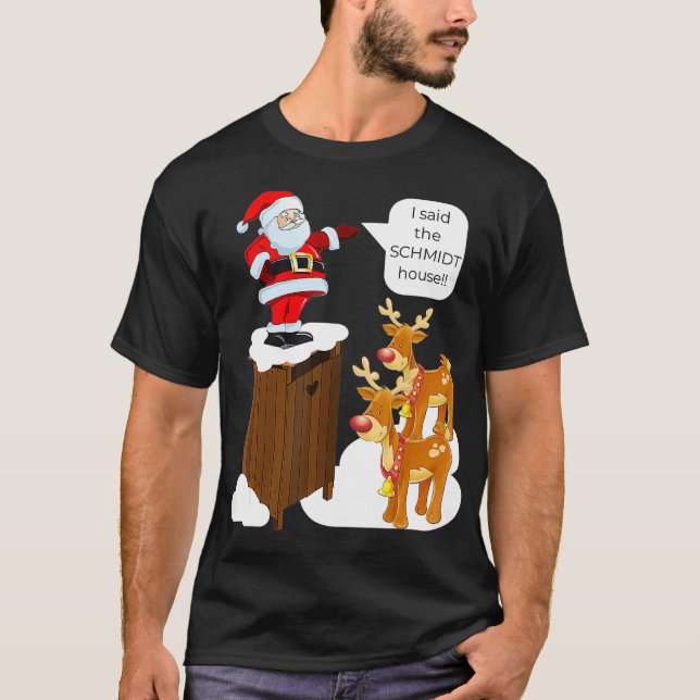 Camiseta I Said the Schmidt House Fun Xmas Santa  (Anverso)