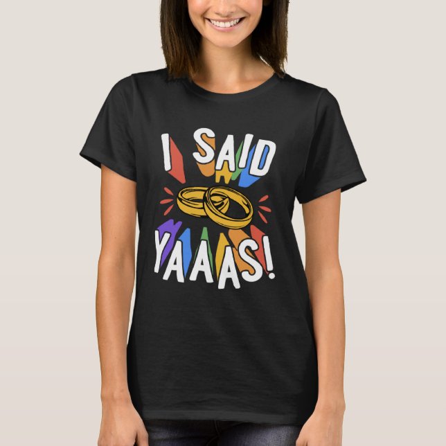 Camiseta I Said Yaaas Gay Marriage Proposal Engagement Anno (Anverso)