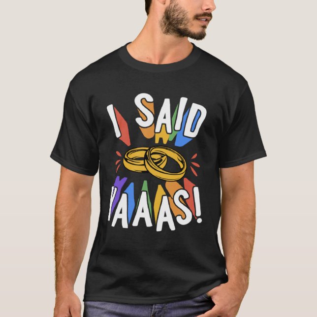 Camiseta I Said Yaaas Gay Marriage Proposal Engagement Anno (Anverso)