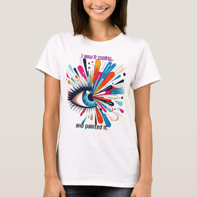 Camiseta "I Saw It Coming and Painted It – Intuitive Vision (Anverso)