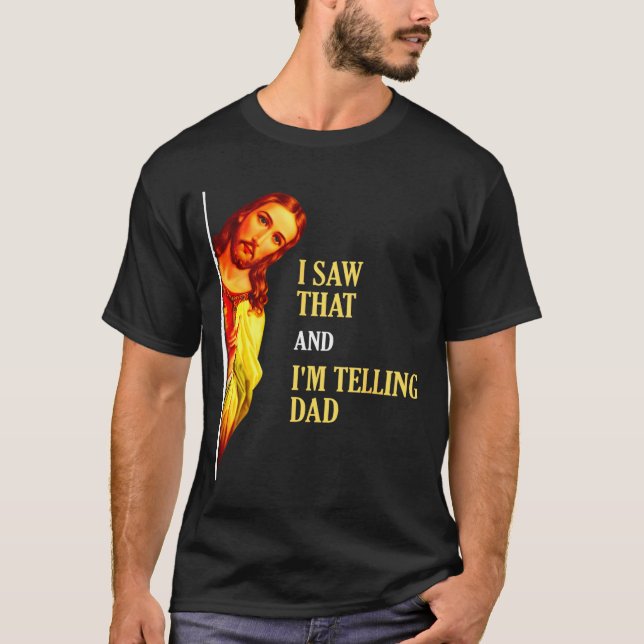 Camiseta I Saw That I'm Telling Dad Funny Religious Christi (Anverso)