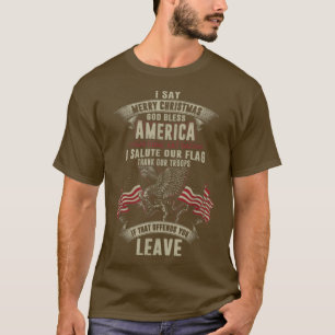 Camiseta I say merry christmas God bless America T-Shirt