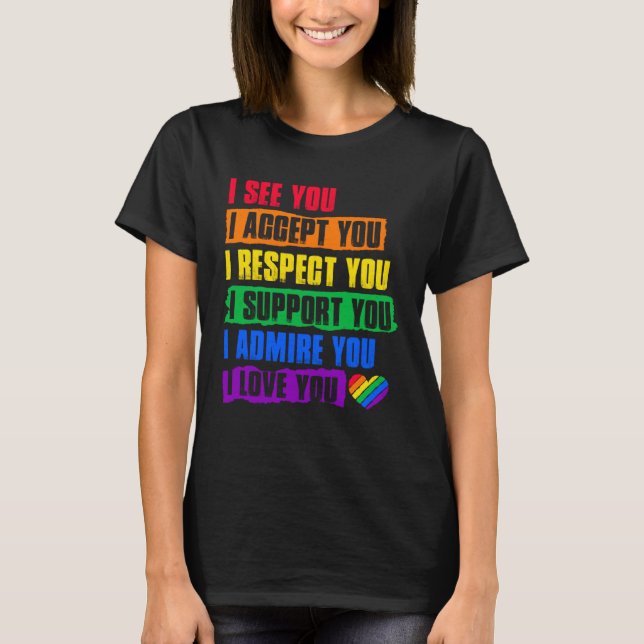 Camiseta I See Accept Respect Support Admire Love You LGBTQ (Anverso)