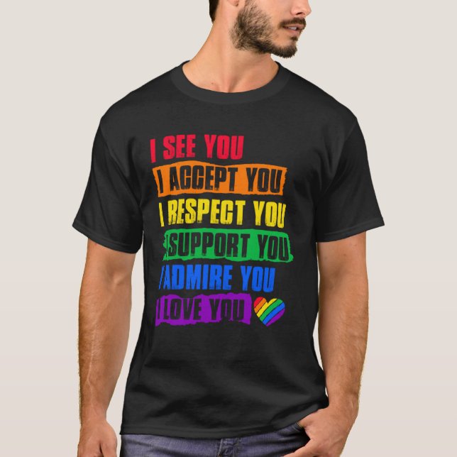 Camiseta I See Accept Respect Support Admire Love You LGBTQ (Anverso)