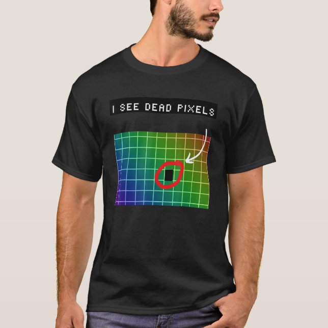 Camiseta I see dead pixels for Nerds Geeks Techies Programm (Anverso)