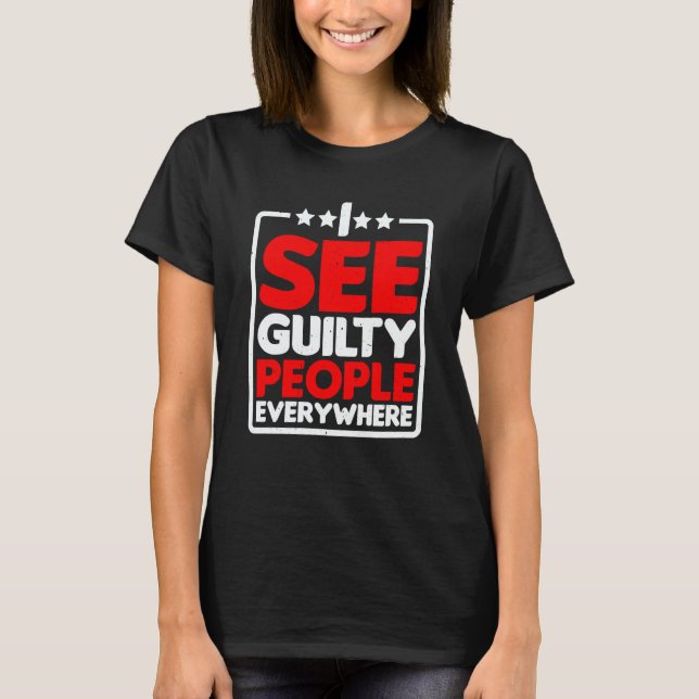 Camiseta I See Guilty People Everywhere (Anverso)