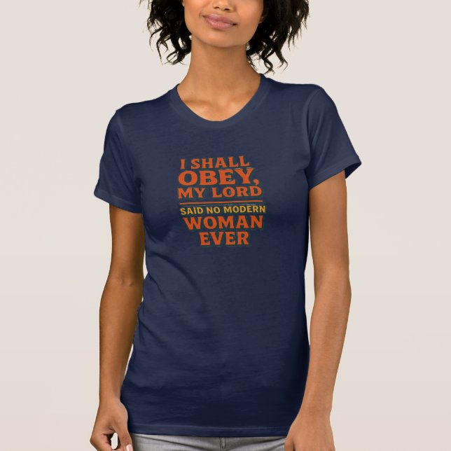 Camiseta I shall obey my lord - no woman ever  (Anverso)