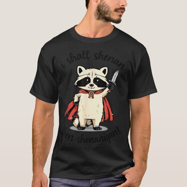 Camiseta I Shall Shenan Then Shenanigan Cute Quest Raccoon  (Anverso)