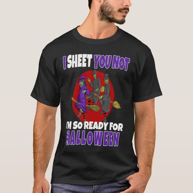 Camiseta I Sheet You Not I'm So Ready For Halloween Witch (Anverso)