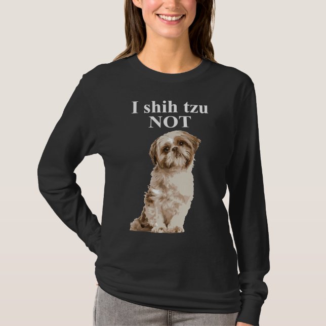 Camiseta I Shih Tzu Not Shih Tzu (Anverso)