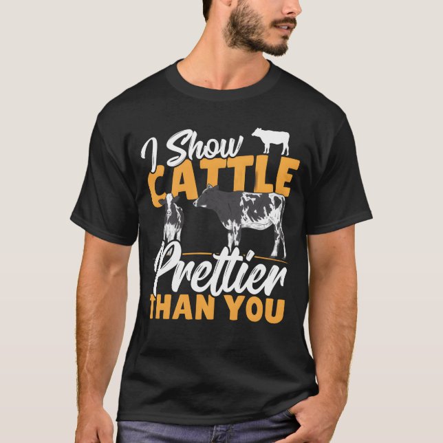 Camiseta I Show Cattle Prettierhan You Cattle Show boy (Anverso)