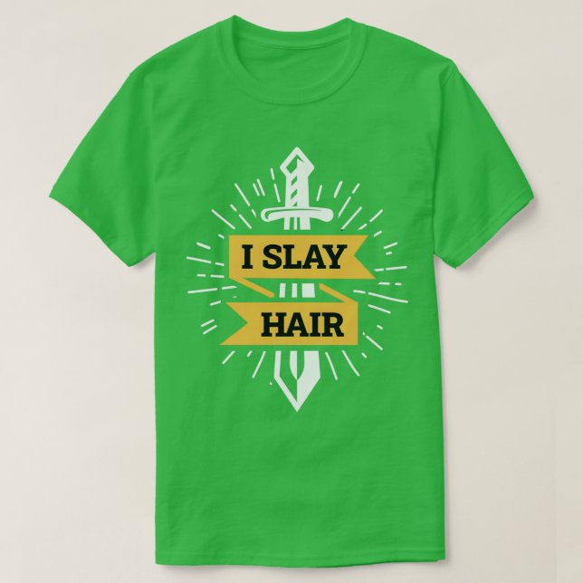 Camiseta I Slay Hair Funny Barber Gift (Diseño del anverso)