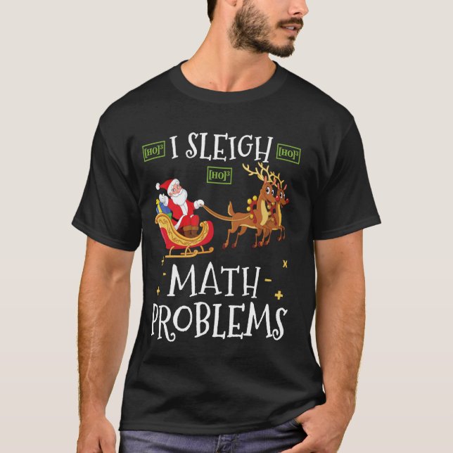 Camiseta I Sleigh Math Problema - Divertidos Navidades Math (Anverso)