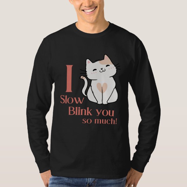 Camiseta I Slow Blink You So Much Outfit For Cat Mom (Anverso)