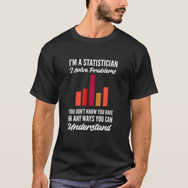 Camiseta I Solve Problems Mathematical Statistician (Anverso)