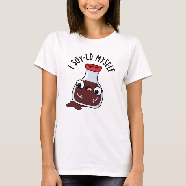 Camiseta I Soy-ld Myself Funny Soy Sauce Pun (Anverso)